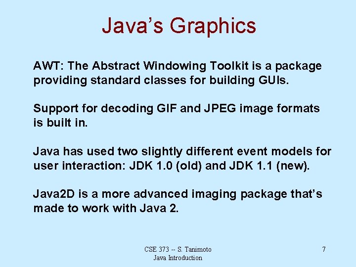 Java’s Graphics AWT: The Abstract Windowing Toolkit is a package providing standard classes for