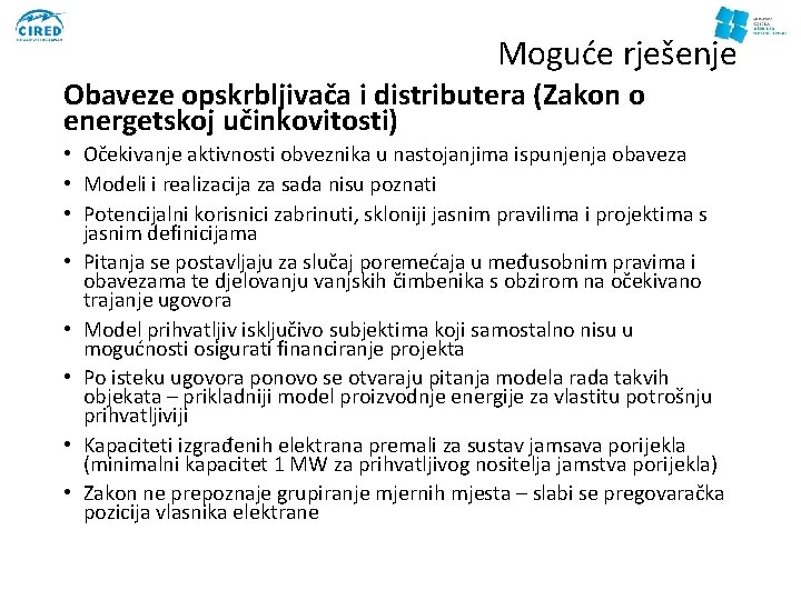 Moguće rješenje Obaveze opskrbljivača i distributera (Zakon o energetskoj učinkovitosti) • Očekivanje aktivnosti obveznika