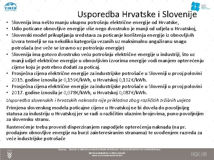 Usporedba Hrvatske i Slovenije • Slovenija ima nešto manju ukupnu potrošnju električne energije od