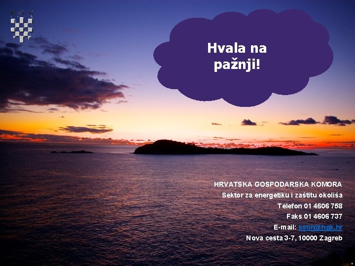 Hvala na pažnji! HRVATSKA GOSPODARSKA KOMORA Sektor za energetiku i zaštitu okoliša Telefon 01