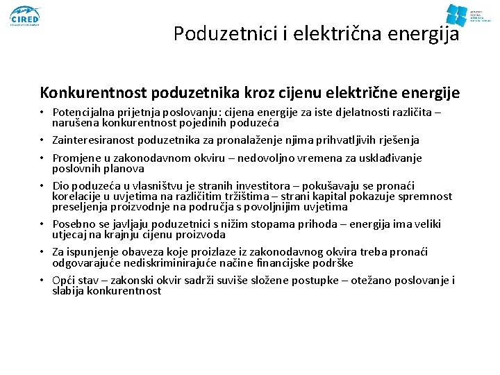 Poduzetnici i električna energija Konkurentnost poduzetnika kroz cijenu električne energije • Potencijalna prijetnja poslovanju: