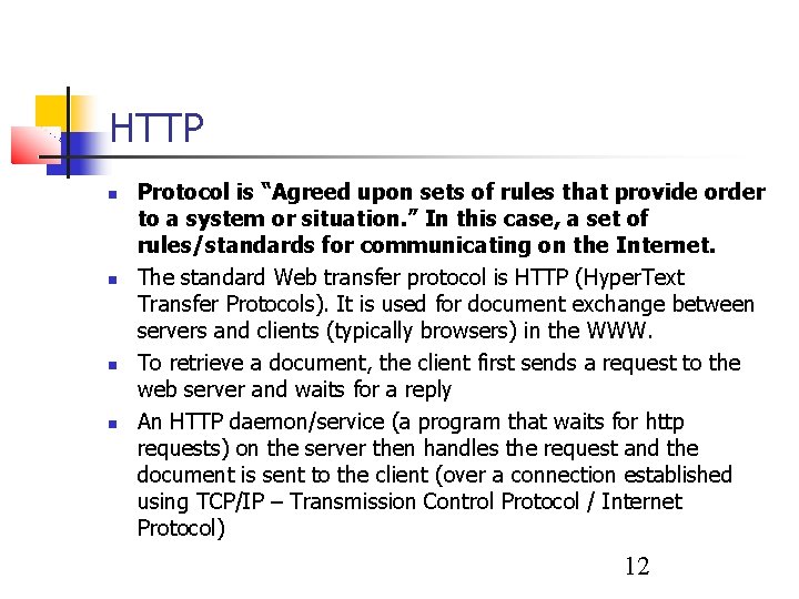 HTTP Protocol is “Agreed upon sets of rules that provide order to a system HTTP Protocol is “Agreed upon sets of rules that provide order to a system