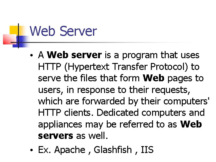 Web Server • A Web server is a program that uses HTTP (Hypertext Transfer Web Server • A Web server is a program that uses HTTP (Hypertext Transfer