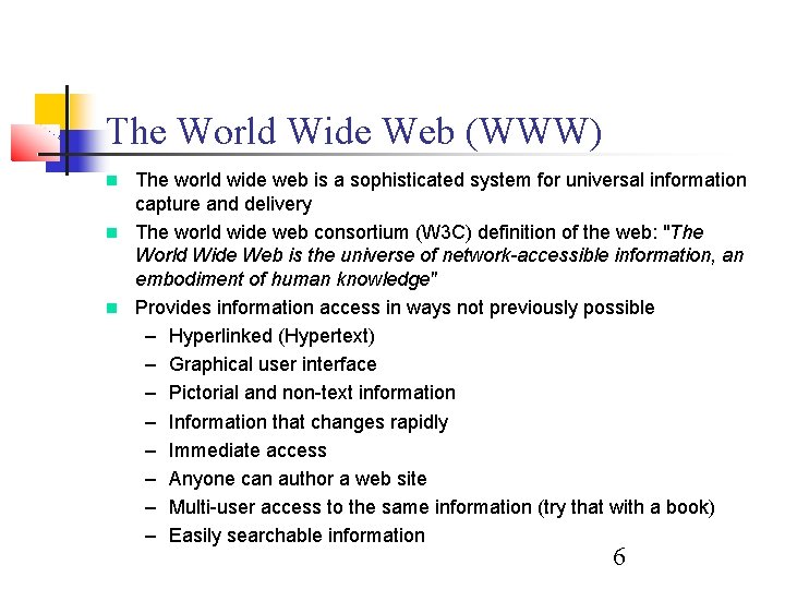 The World Wide Web (WWW) The world wide web is a sophisticated system for The World Wide Web (WWW) The world wide web is a sophisticated system for