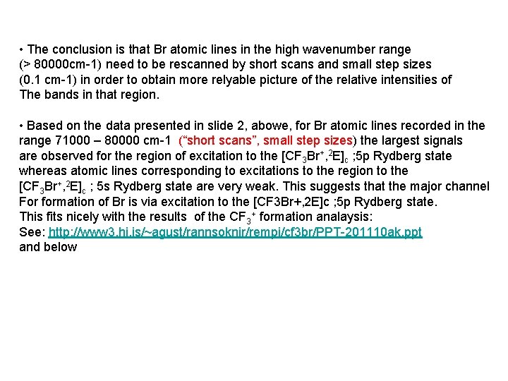  • The conclusion is that Br atomic lines in the high wavenumber range