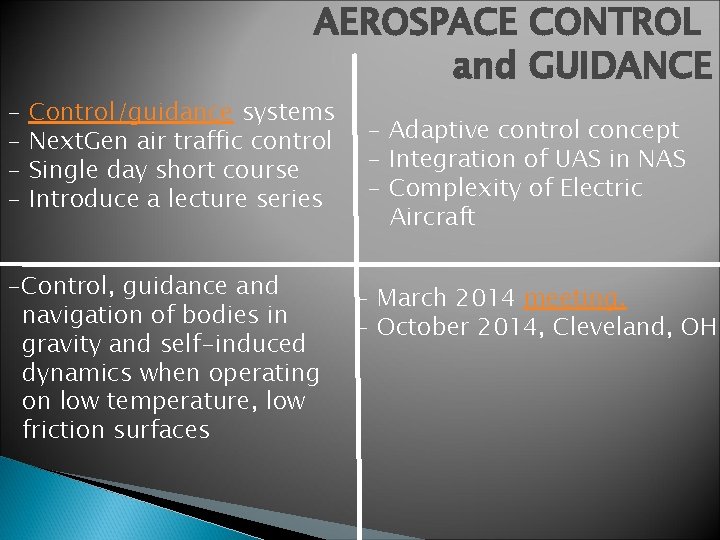 - AEROSPACE CONTROL and GUIDANCE Control/guidance systems Next. Gen air traffic control Single day