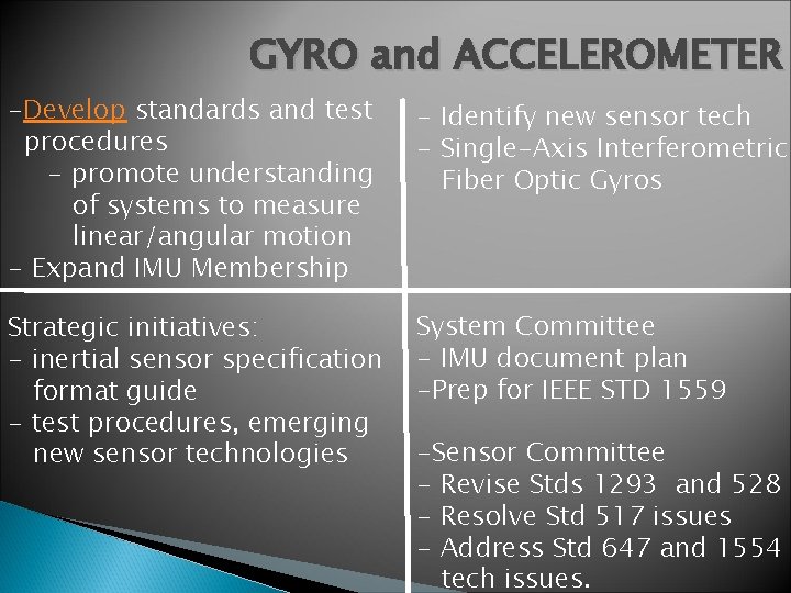 GYRO and ACCELEROMETER -Develop standards and test procedures - promote understanding of systems to