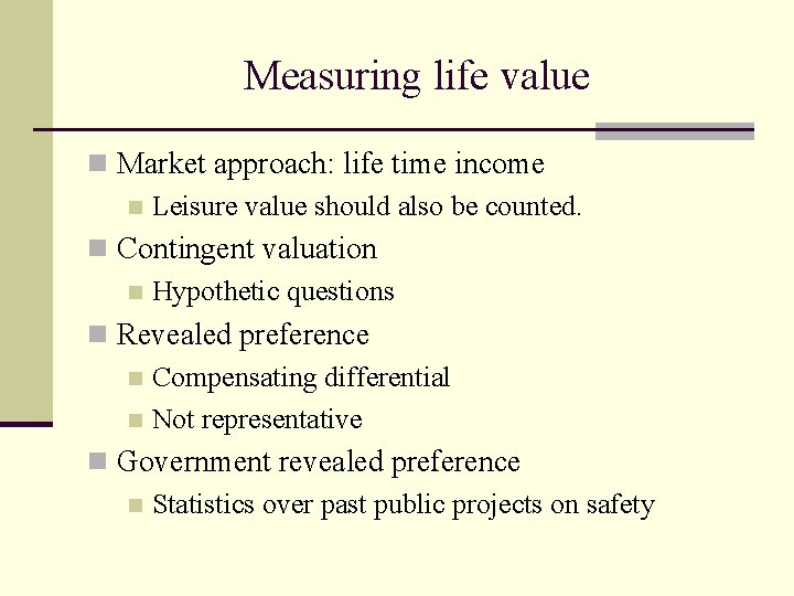 Measuring life value n Market approach: life time income n Leisure value should also