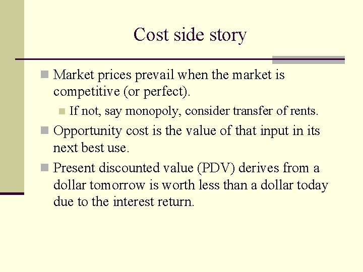 Cost side story n Market prices prevail when the market is competitive (or perfect).