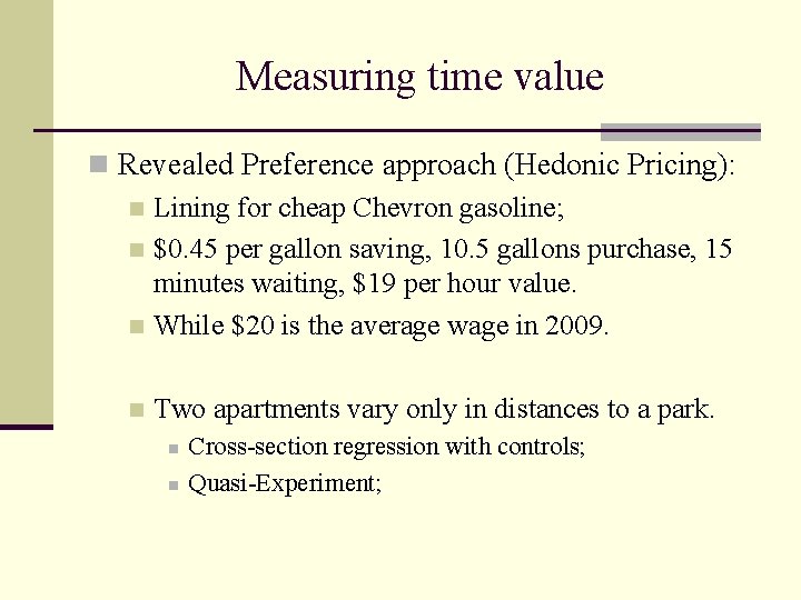 Measuring time value n Revealed Preference approach (Hedonic Pricing): n Lining for cheap Chevron