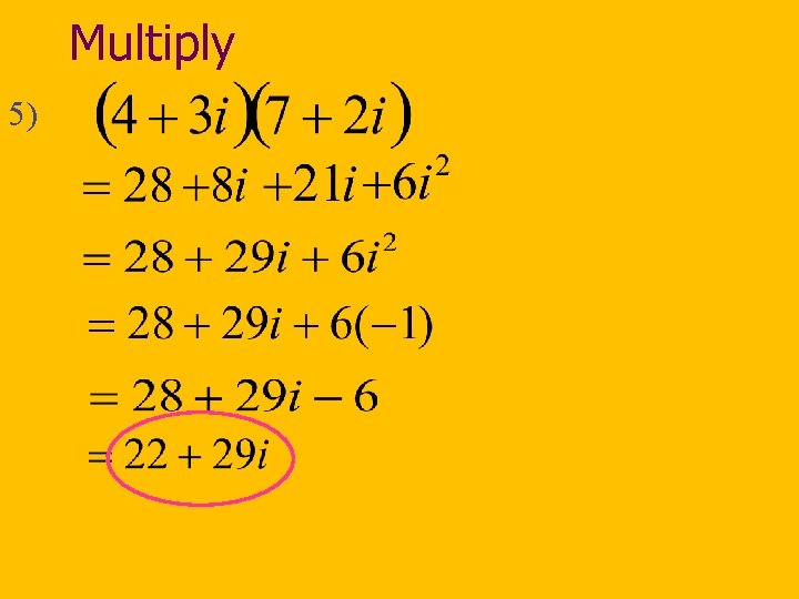Multiply 5) 