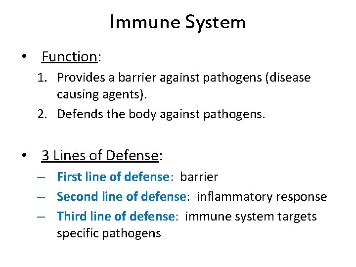 Immune System • Function: 1. Provides a barrier against pathogens (disease causing agents). 2. Immune System • Function: 1. Provides a barrier against pathogens (disease causing agents). 2.