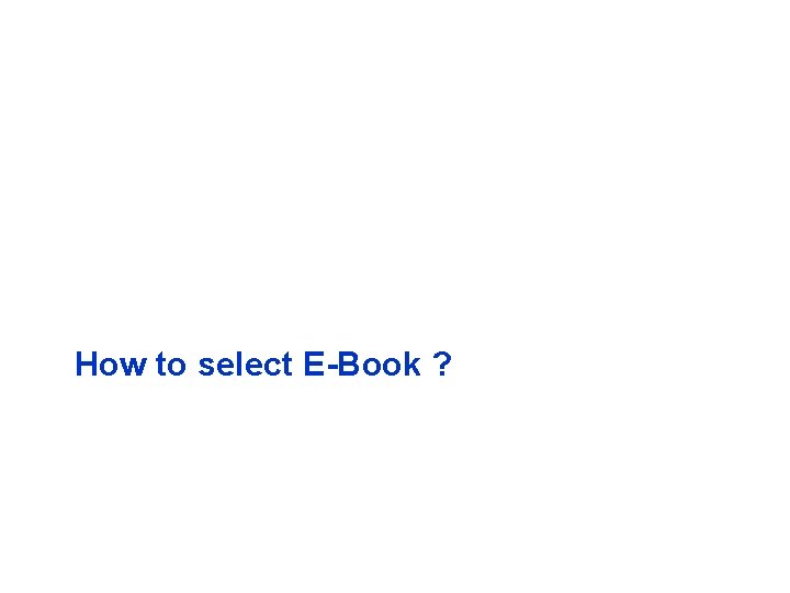 How to select E-Book ? YOUR LOGO 