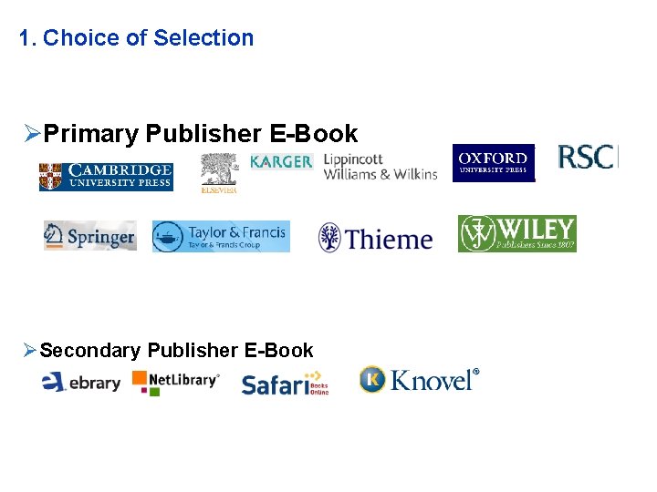 1. Choice of Selection Primary Publisher E-Book Secondary Publisher E-Book YOUR LOGO 