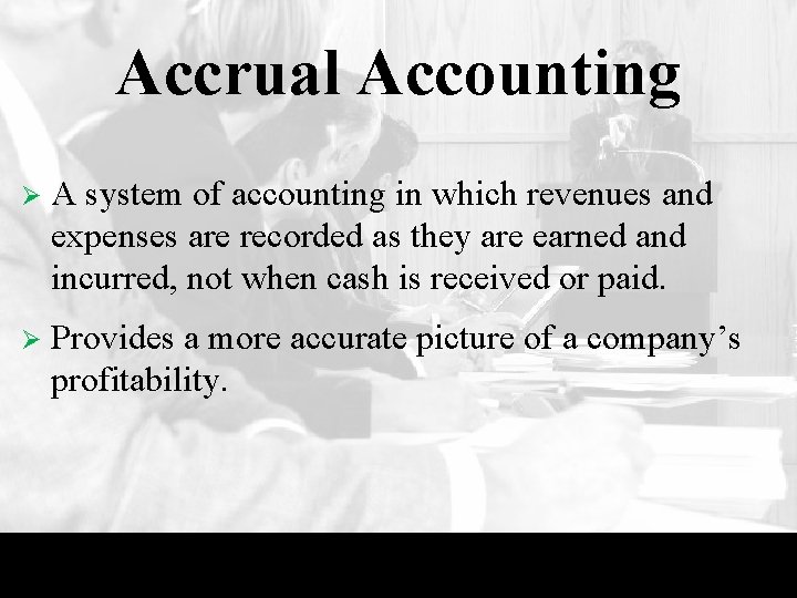 Accrual Accounting Ø A system of accounting in which revenues and expenses are recorded