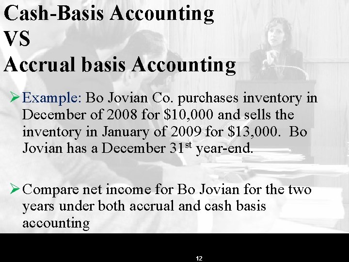 Cash-Basis Accounting VS Accrual basis Accounting Ø Example: Bo Jovian Co. purchases inventory in