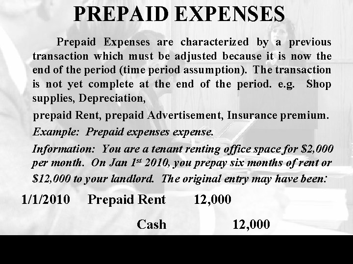 PREPAID EXPENSES Prepaid Expenses are characterized by a previous transaction which must be adjusted