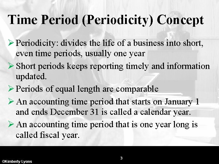 Time Period (Periodicity) Concept Ø Periodicity: divides the life of a business into short,