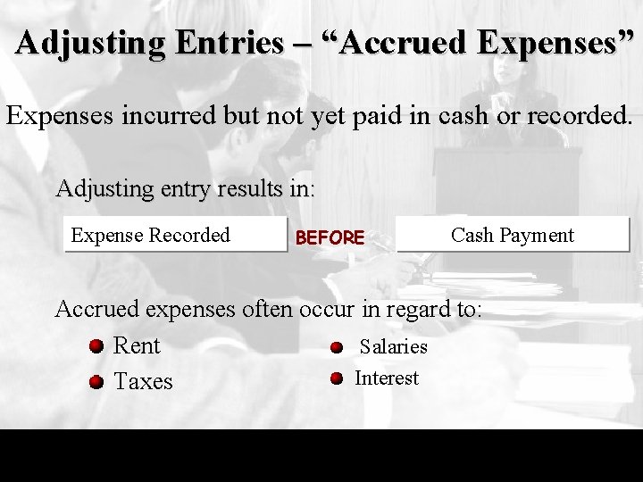 Adjusting Entries – “Accrued Expenses” Expenses incurred but not yet paid in cash or