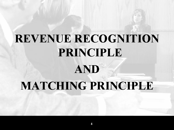 REVENUE RECOGNITION PRINCIPLE AND MATCHING PRINCIPLE 4 