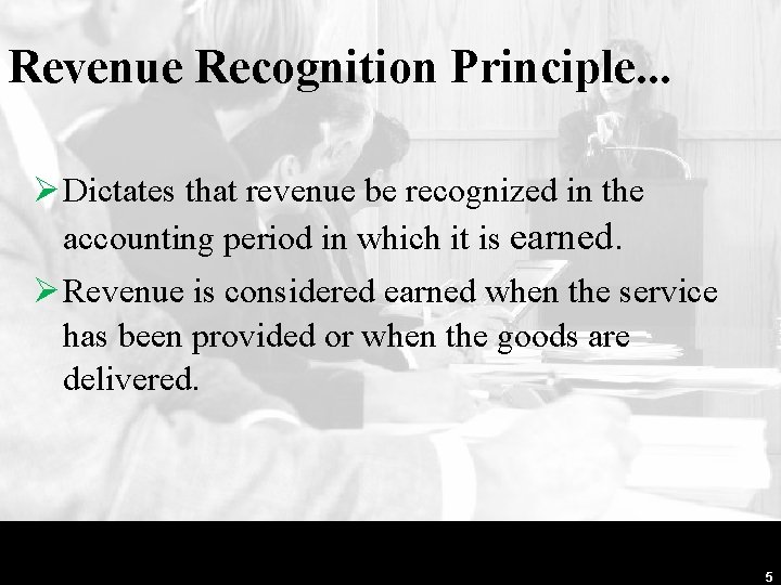 Revenue Recognition Principle. . . Ø Dictates that revenue be recognized in the accounting