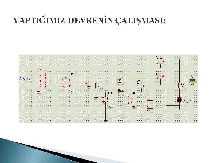 YAPTIĞIMIZ DEVRENİN ÇALIŞMASI: 