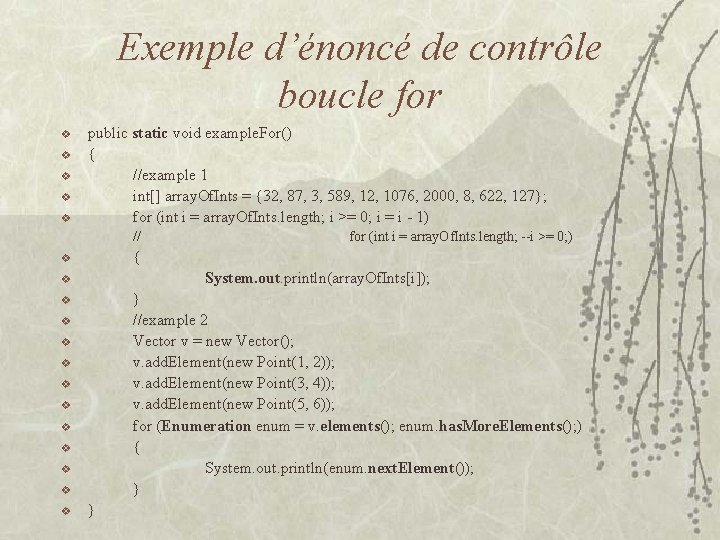 Exemple d’énoncé de contrôle boucle for v v v public static void example. For()