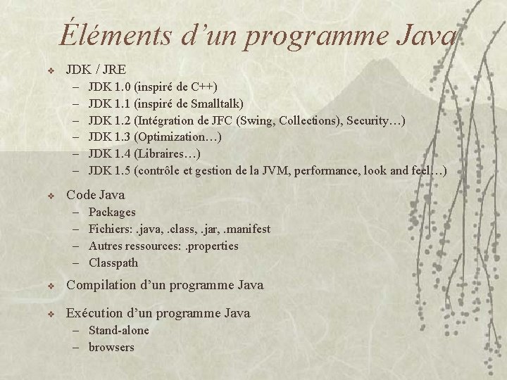 Éléments d’un programme Java v JDK / JRE – – – v JDK 1.