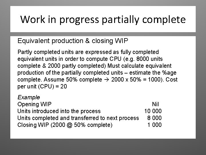 Work in progress partially complete Equivalent production & closing WIP Partly completed units are Work in progress partially complete Equivalent production & closing WIP Partly completed units are