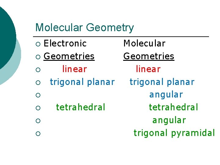 Molecular Geometry Electronic Molecular ¡ Geometries ¡ linear ¡ trigonal planar ¡ angular ¡