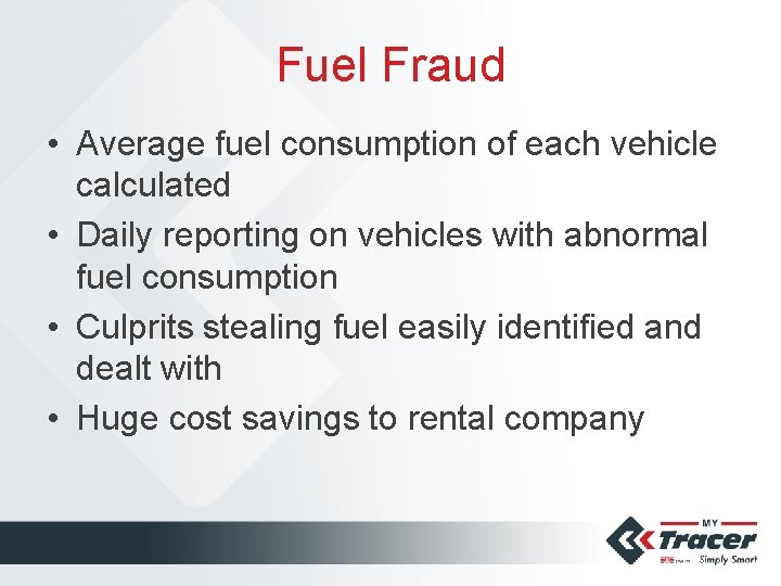 Fuel Fraud • Average fuel consumption of each vehicle calculated • Daily reporting on