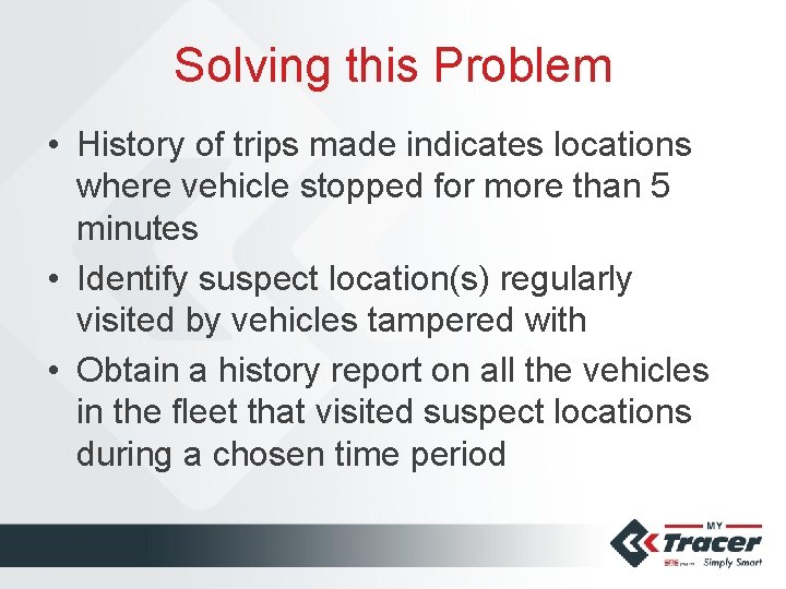 Solving this Problem • History of trips made indicates locations where vehicle stopped for