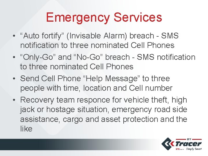 Emergency Services • “Auto fortify” (Invisable Alarm) breach - SMS notification to three nominated