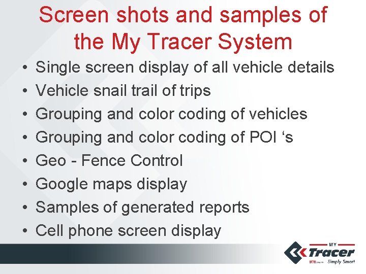 Screen shots and samples of the My Tracer System • • Single screen display