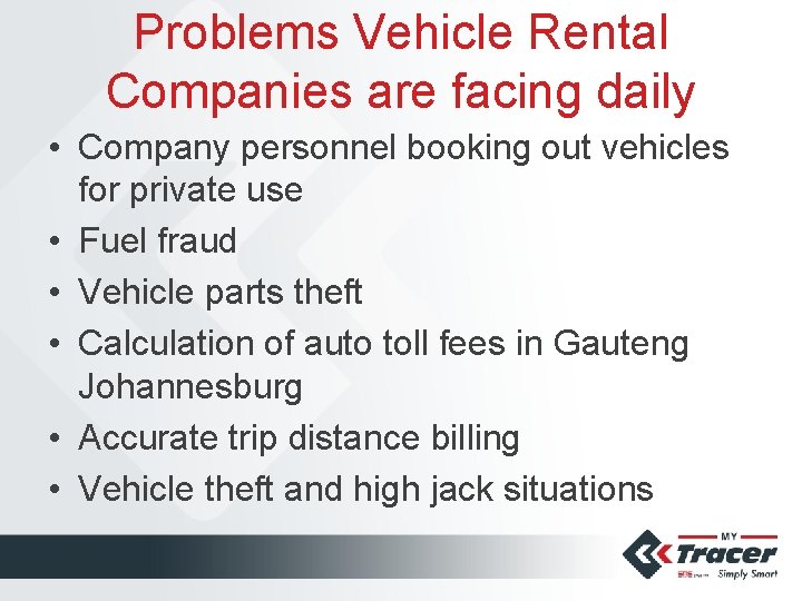 Problems Vehicle Rental Companies are facing daily • Company personnel booking out vehicles for