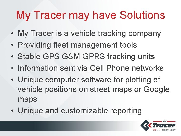 My Tracer may have Solutions • • • My Tracer is a vehicle tracking