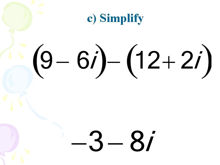 c) Simplify 