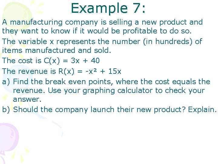 Example 7: A manufacturing company is selling a new product and they want to