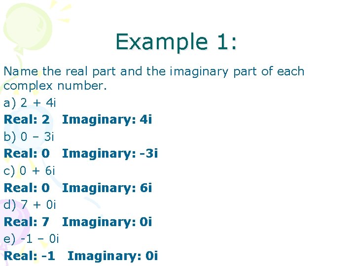 Example 1: Name the real part and the imaginary part of each complex number.