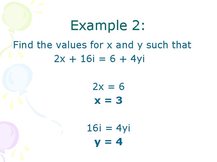 Example 2: Find the values for x and y such that 2 x +