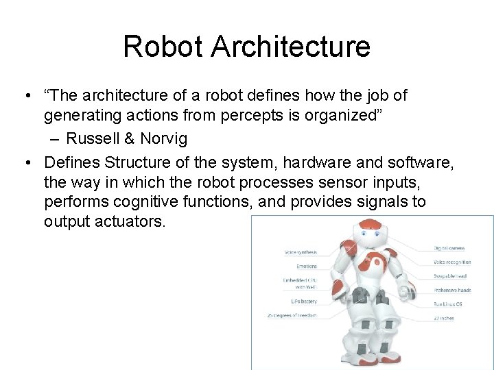 Robot Architecture • “The architecture of a robot defines how the job of generating Robot Architecture • “The architecture of a robot defines how the job of generating