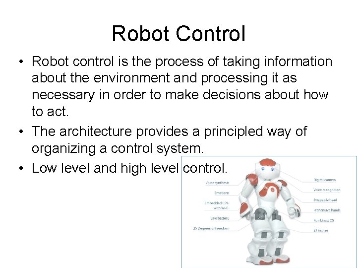 Robot Control • Robot control is the process of taking information about the environment Robot Control • Robot control is the process of taking information about the environment