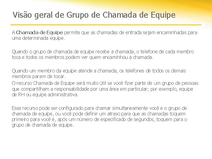 Visão geral de Grupo de Chamada de Equipe A Chamada de Equipe permite que