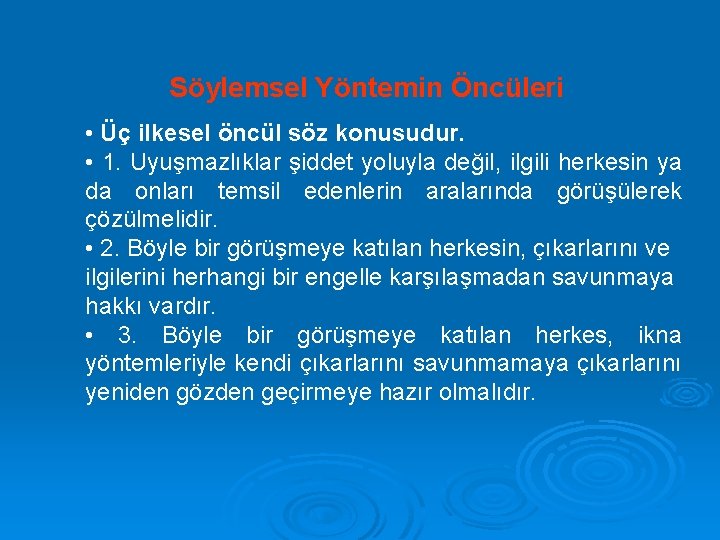 Söylemsel Yöntemin Öncüleri • Üç ilkesel öncül söz konusudur. • 1. Uyuşmazlıklar şiddet yoluyla