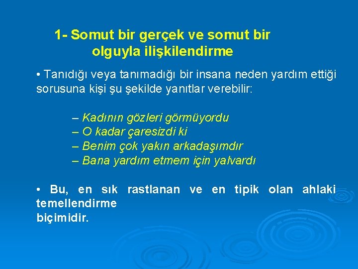 1 - Somut bir gerçek ve somut bir olguyla ilişkilendirme • Tanıdığı veya tanımadığı