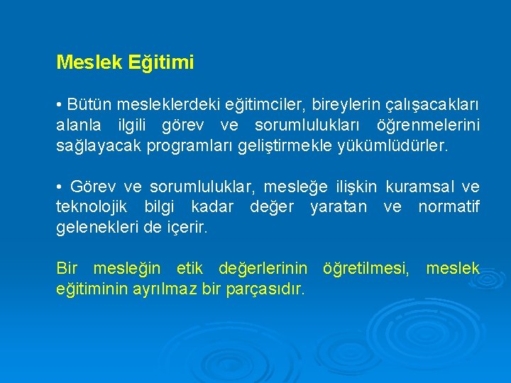 Meslek Eğitimi • Bütün mesleklerdeki eğitimciler, bireylerin çalışacakları alanla ilgili görev ve sorumlulukları öğrenmelerini