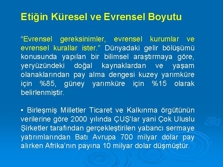 Etiğin Küresel ve Evrensel Boyutu “Evrensel gereksinimler, evrensel kurumlar ve evrensel kurallar ister. ”