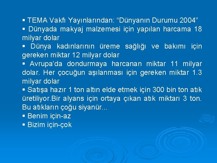 § TEMA Vakfı Yayınlarından: “Dünyanın Durumu 2004” § Dünyada makyaj malzemesi için yapılan harcama