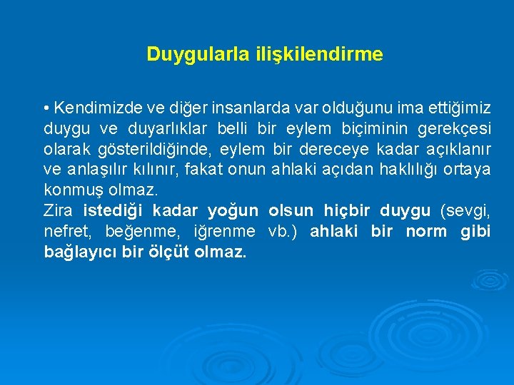 Duygularla ilişkilendirme • Kendimizde ve diğer insanlarda var olduğunu ima ettiğimiz duygu ve duyarlıklar