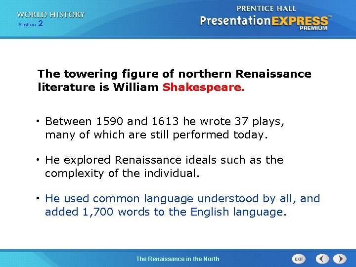 Section 2 The towering figure of northern Renaissance literature is William Shakespeare. • Between